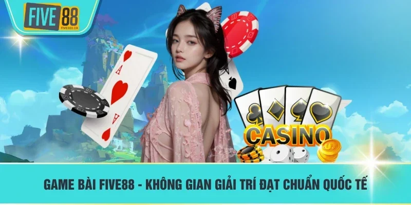 Giới thiệu sảnh game bài FIVE88