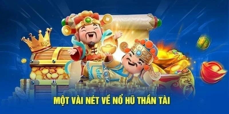 Nổ hũ thần tài mang đến cơ hội đổi đời