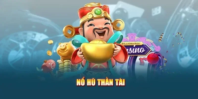 Nổ Hũ Thần Tài - Cách Chơi, Lợi Ích Và Bí Quyết Chinh Phục Để Phát Tài