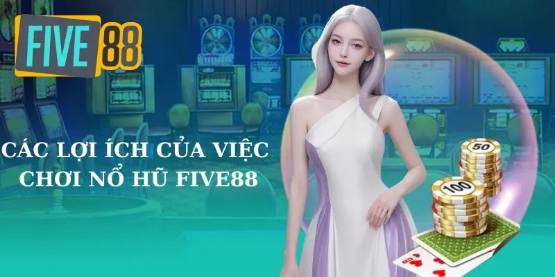 Nổ Hũ FIVE88 mang đến trải nghiệm kinh ngạc
