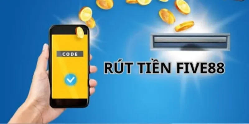 Lưu ý quan trọng khi tiến hành rút tiền FIVE88